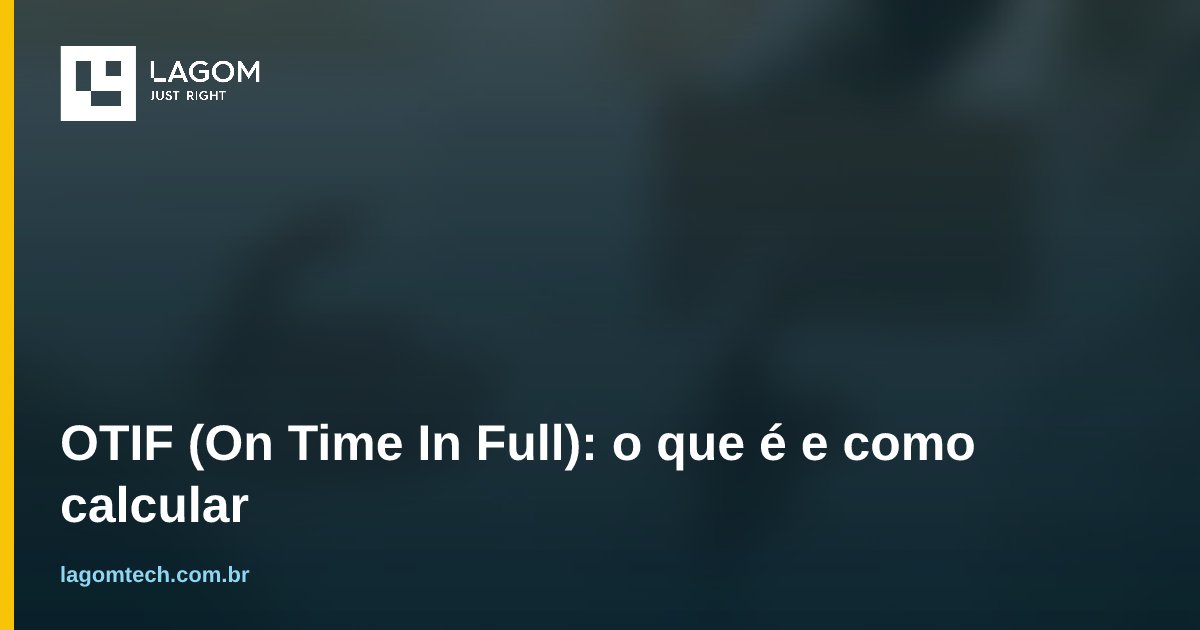 On Time In Full Graph OTIF (On Time In Full): o que é e como calcular | Lagom Tech